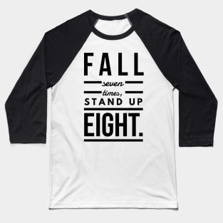 Fall seven times, stand up eight Baseball T-Shirt